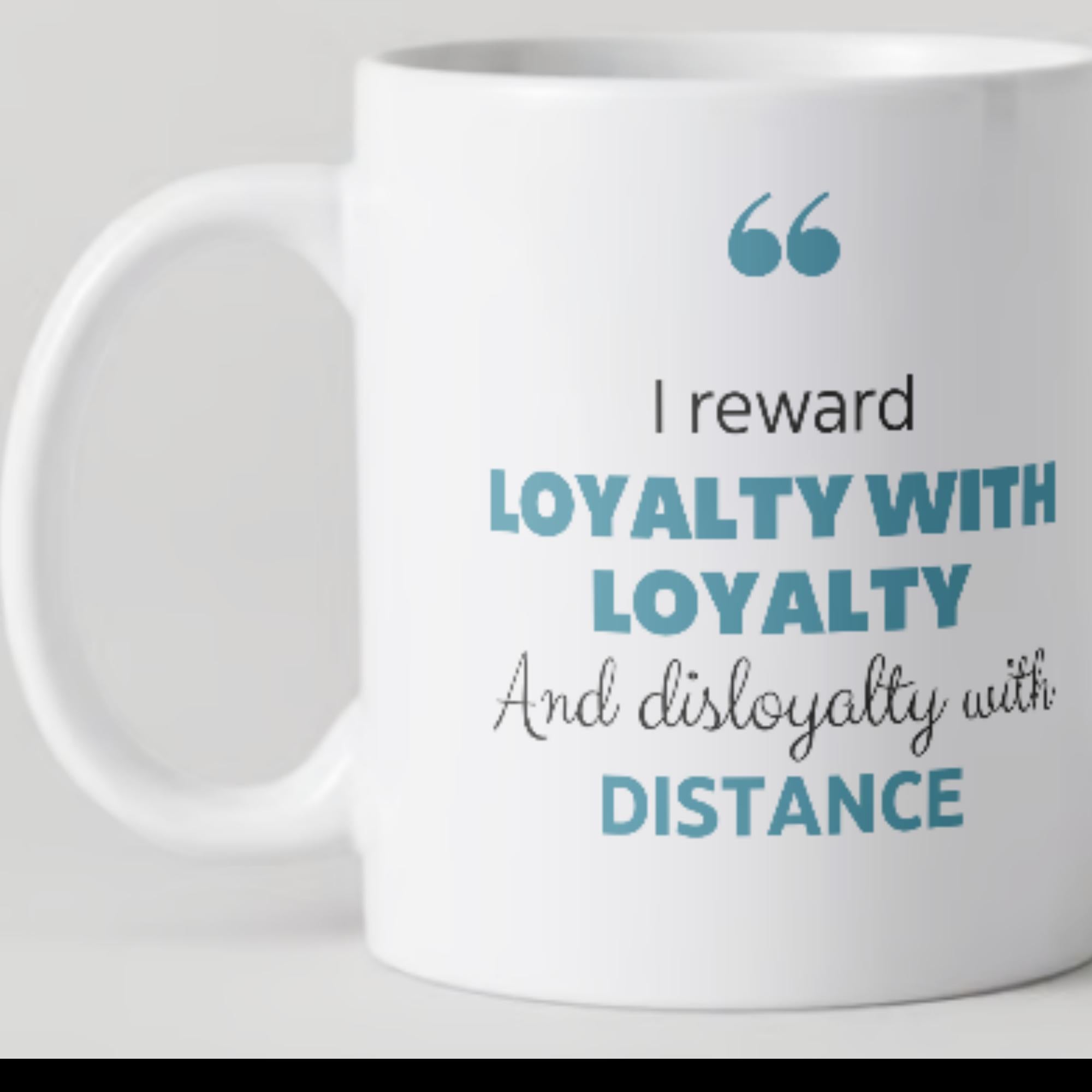 I reward Loyalty…White glossy mug