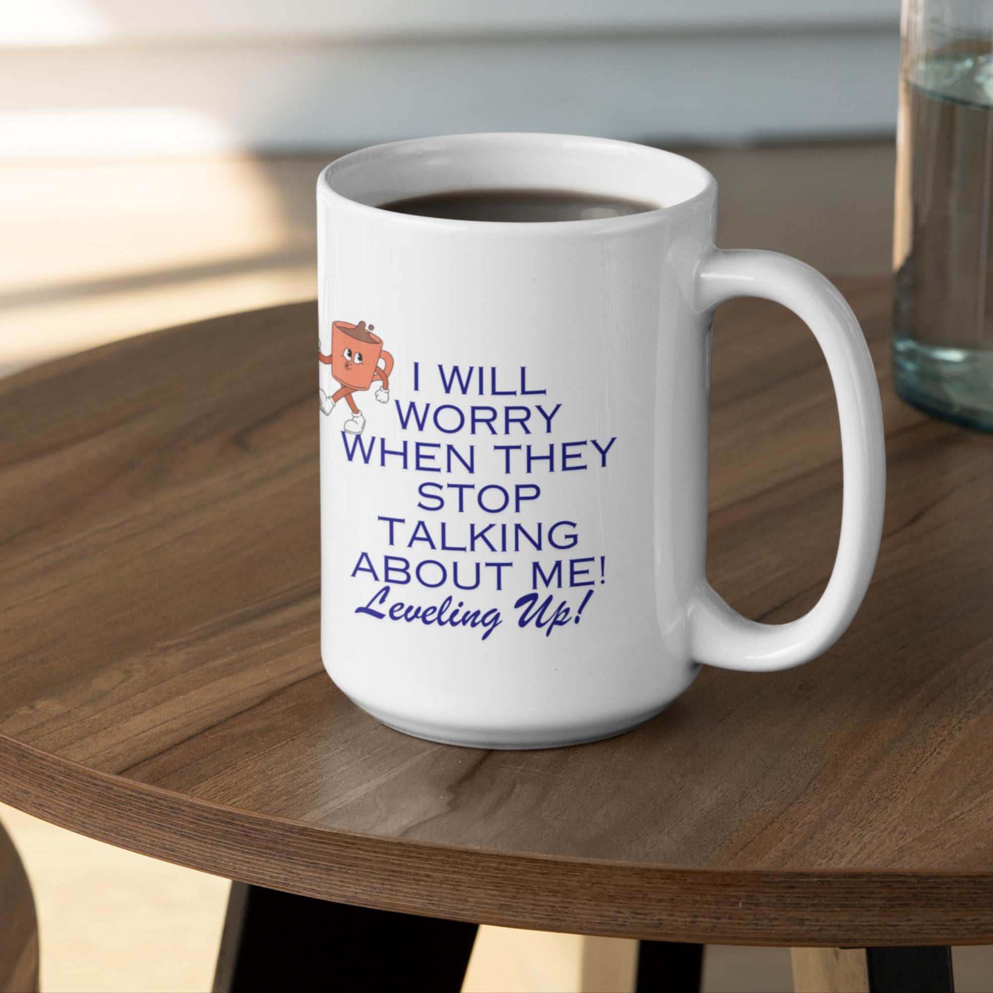 I will worry when……White glossy mug