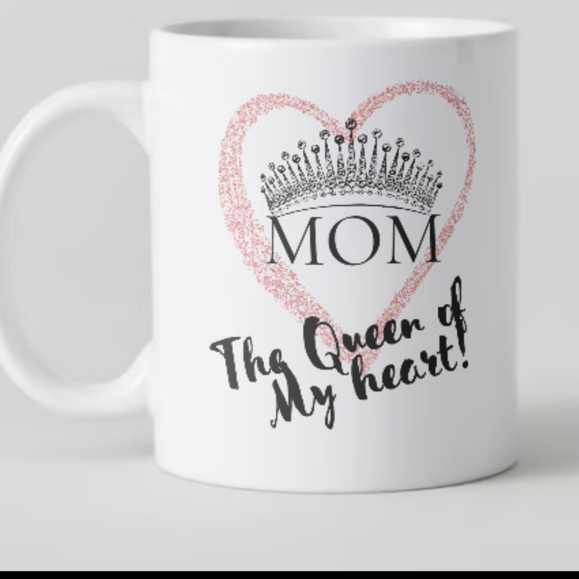 The Queen of my Heart…White glossy mug