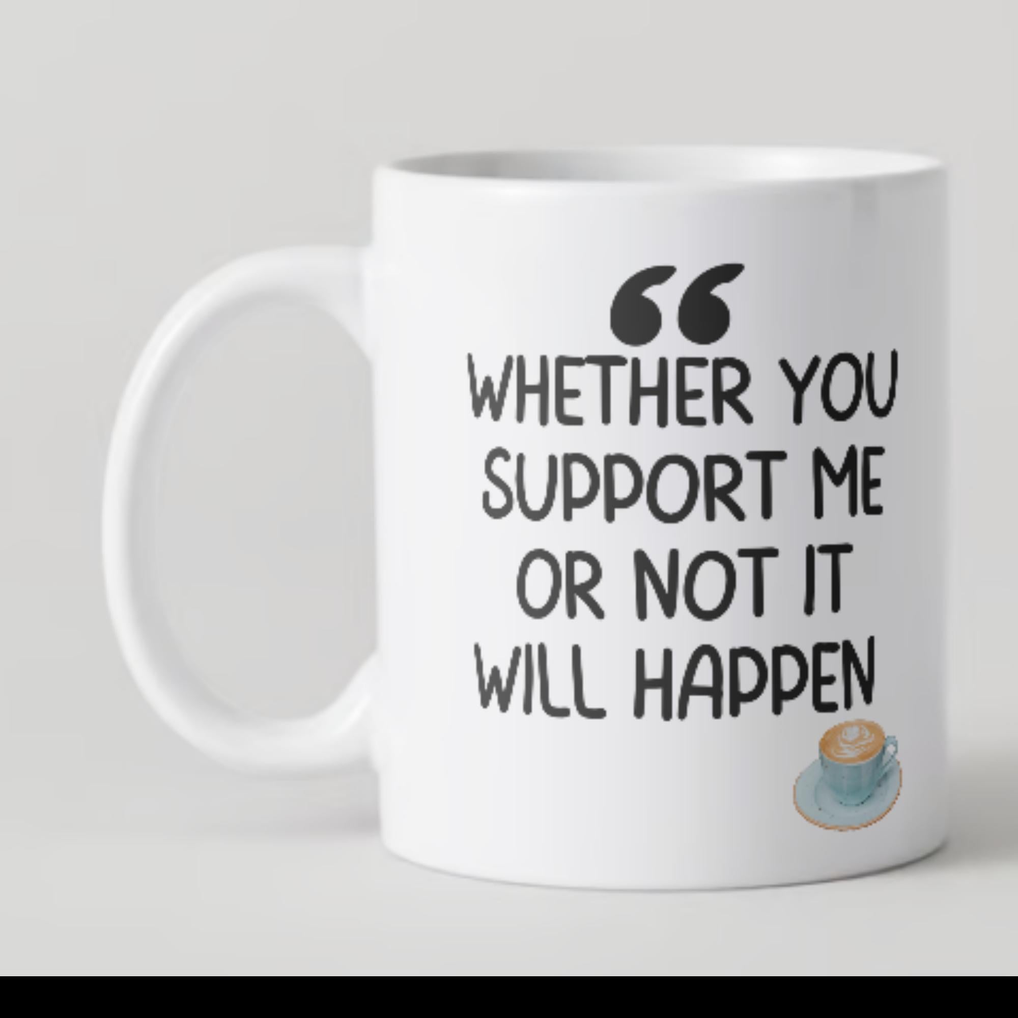 Whether You…..White glossy mug